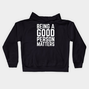 Being a good person matters, cute humanity, tolerance Kids Hoodie